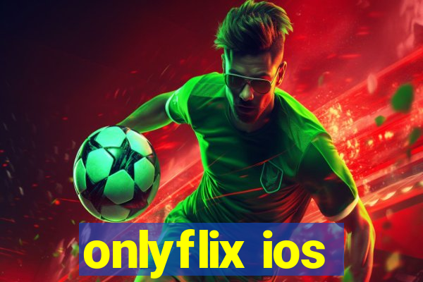 onlyflix ios